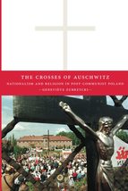 The Crosses of Auschwitz: Nationalism and Religion in Post-Communist Pol... - £19.18 GBP