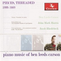 Pieces, Threaded - Piano Music Of Ben Leeds Carson (Cd Album 2011, Compilation) - £18.64 GBP