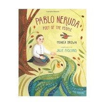 Pablo Neruda: Poet of the People Brown, Monica/ Paschkis, Julie (Illustrator) - $21.00