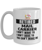 Funny Mug for Retired Mail Carrier - I Don&#39;t Want To You Can&#39;t Make Me - 15 oz  - £13.54 GBP