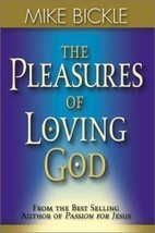 The Pleasures of Loving God by Mike Bickle,  Christian Living, Inspirational - $10.79