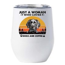 Just A Woman Who Loves Dogs &amp; Coffee Tumbler, Weimaraner Dog Wine Glass 12oz Wit - £18.16 GBP