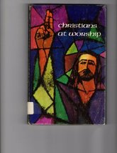 Christians at worship: Helps for using the service book and hymnal in Sunday wor - £1.58 GBP