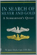 In Search of Silver and Gold: A Submariner&#39;s Quest by W. James Doyle - £8.69 GBP