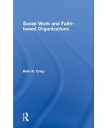 Social Work and Faith-based Organizations [Hardcover] Crisp, Beth R. - £63.69 GBP