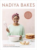 Nadiya Bakes: Over 100 Must-Try Recipes for Breads, Cakes, Biscuits, Pie... - $3.96