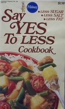 Pillsbury Say Yes to Less Cookbook [ 1983, FO6770 ] Pillsbury Classics N... - $4.52