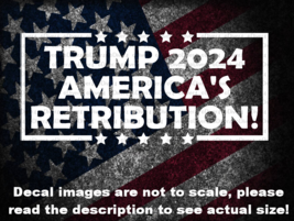 Trump 2024 America&#39;s Retribution Car Van Truck Decal Bumper Sticker MAGA - £5.25 GBP+