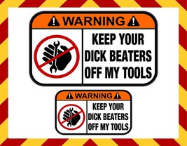 Toolbox Decals Funny Sticker Decal &quot;Keep your dickbeaters off my tools&quot; 2 Decals - £7.91 GBP