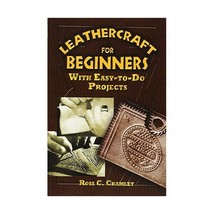 Leathercraft for Beginners: With Easy-to-do Projects Cramlet, Ross C. - $7.00