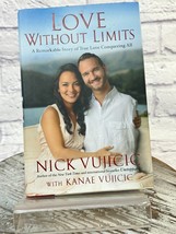 Love Without Limits: A Remarkable Story of True Love Conquering All Nick Vujicic - £7.64 GBP