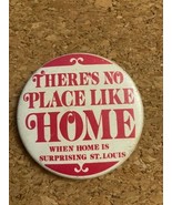 Vintage There&#39;s No Place Like Home St. Louis Pinback Pin Button 2.25&quot; So... - £4.55 GBP