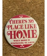 Vintage There's No Place Like Home St. Louis Pinback Pin Button 2.25" So... - $5.81
