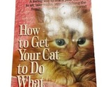 How to Get Your Cat to Do What You Want Eckstein Warren - £2.23 GBP