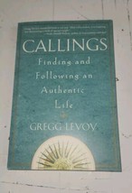 Callings Gregg Levoy Paperback Finding and Following An Authentic Life Book - £5.22 GBP