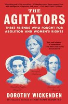 The Agitators: Three Friends Who Fought for Abolition and Women&#39;s Rights [Paperb - £6.94 GBP