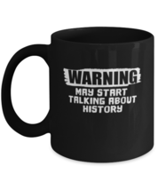 Coffee Mug Funny Warning May Start Talking About History  - £15.65 GBP
