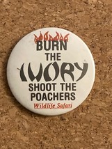 BURN The IVORY, SHOOT The POACHERS Wildlife Safari Pin Pinback Button 2.25&quot; - $6.50