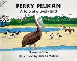 Perky Pelican: A Tale of a Lively Bird by Suzanne Tate (Nature Series #18) - £0.88 GBP