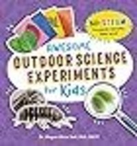 Awesome Outdoor Science Experiments for Kids: 50+ STEAM Projects and Why They Wo - £11.30 GBP