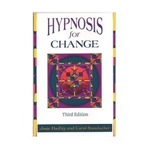 Hypnosis for Change Josie Hadley/ Carol Staudacher - $32.00