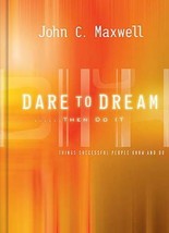 Dare to Dream . . . Then Do It: What Successful People Know and Do by John C. Ma - £6.95 GBP