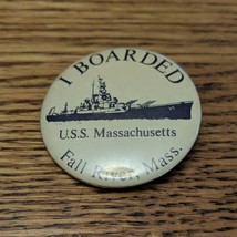 I Boarded U.S.S. Massachusetts Fall River, Mass. Pinback Button 1.25&quot;W - £6.15 GBP