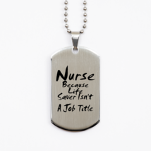 Funny Nurse Silver Dog Tag, Nurse Because Life Saver Isn&#39;t A Job Title, Best Nur - £15.78 GBP