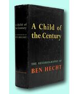 Rare Ben Hecht / A CHILD OF THE CENTURY First Edition 1954 [Hardcover] H... - $97.99