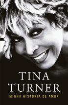 Tina Turner. Minha historia de amor (Em Portugues do Brasil) [Paperback] Tina Tu - £32.00 GBP