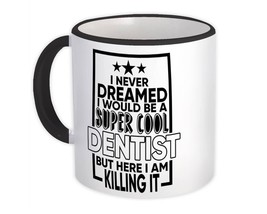 Super Cool Dentist : Gift Mug Never Dreamed I am Killing It Work - £12.70 GBP
