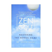 Zen Golf: Mastering the Mental Game Joseph Parent - $36.00