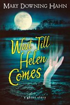 Wait Till Helen Comes: A Ghost Story [Paperback] Hahn, Mary Downing - £5.59 GBP