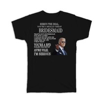 Gift For Bridesmaid Joe Biden : Gift T-Shirt Best Bridesmaid Gag Great Humor Fam - $24.99