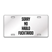 NO HABLO TARDO FUNNY Chrome or Black Acrylic License Plate CUSTOM LP0188 - $19.99