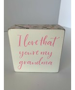 Primitives By Kathy - I Love That You&#39;re My Grandma - Wooden Block Sign NEW - £4.81 GBP