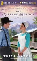 The Kissing Bridge (Seven Brides for Seven Bachelors, 3) Goyer, Tricia and O&#39;Roo - £11.85 GBP