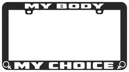 MY BODY MY CHOICE ABORTION RIGHTS PRO-CHOICE LICENSE PLATE FRAME - $6.99