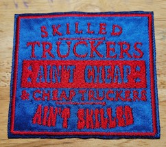Skilled Truckers Aint Cheap - Iron On/Sew On Patch    10502 - £7.66 GBP