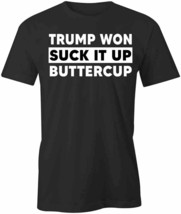 Trump Won Suck It Up T Shirt Tee Short-Sleeved Cotton Clothing S1BSA679 - £14.10 GBP+