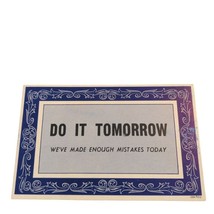 Postcard Do It Tomorrow We&#39;ve Made Enough Mistakes Today Humor Chrome Un... - $6.80 CAD