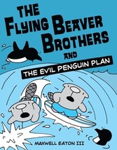 The Flying Beaver Brothers and the Evil Penguin Plan: The Flying Beaver Brothers - £7.18 GBP