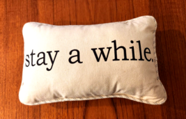 Pottery Barn “stay a while.” Accent pillow 12&quot; x 8&quot; - $16.83
