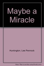 Maybe A Miracle Huntington, Lee Pen - £14.83 GBP