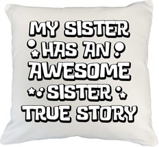 My Sister Has An Awesome Sister True Story Funny Statement Pillow Cover ... - $24.74+