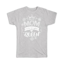 MOM a Little Just Above Queen : Gift T-Shirt Mother Day. Christmas Birthday - £19.92 GBP