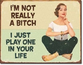 Ephemera I&#39;m Not A Bitch Just Play One In Life Humor Funny Retro Metal Tin Sign - £17.14 GBP