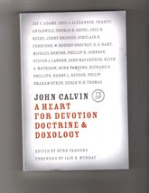 John Calvin: A Heart for Devotion, Doctrine, Doxology [Hardcover] Parsons, Burk  - £23.44 GBP