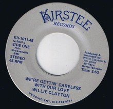 Willie Clayton We&#39;re Gettin Careless With Our Love 45 rpm Dancin - £3.87 GBP