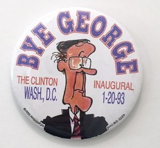 BYE GEORGE The (Bill) Clinton Inaugural Button Pin 01/20/1993 Cartoon Mi... - $20.00